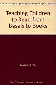 Teaching Children to Read: From Basals to Books (2nd Edition)