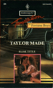 Taylor Made (Fortune Boys, Bk 4) (Harlequin Temptation, No 424)