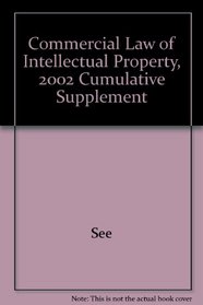 Commercial Law of Intellectual Property, 2002 Cumulative Supplement