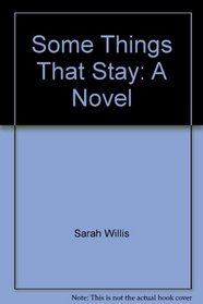 Some Things That Stay: A Novel