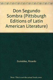 Don Segundo Sombra (Pittsburgh Editions of Latin American Literature - English Translation)