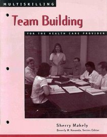 Multiskilling: Team Building for the Health Care Provider