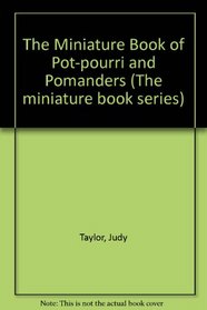 The Miniature Book of Pot-pourri and Pomanders (The Miniature Book Series)