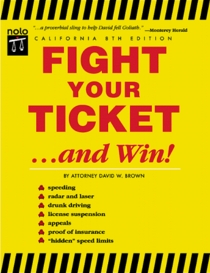Fight Your Ticket...and Win!: California (Fight Your Ticket & Win in California)