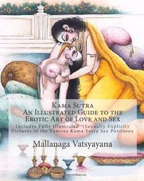 Kama Sutra: An Illustrated Guide to the Erotic Art of Love and Sex: Kama Sutra Sex Positions Pictures