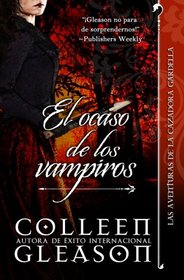 El ocaso de los vampiros: Crnicas Vampiricas de Gardella .4 (Volume 4) (Spanish Edition)