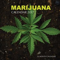 Marijuana Calendar 2017: 16 Month Calendar