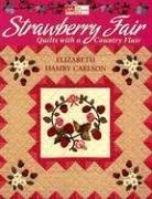 Strawberry Fair: Quilts With A Country Flair (That Patchwork Place)
