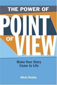 The Power Of Point Of View: Make Your Story Come To Life