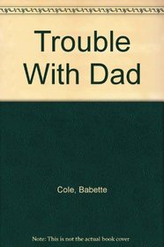 Trouble W/dad San