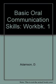 Basic Oral Communication Skills: Workbk. 1