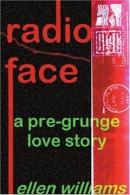 Radio Face: A Pre-Grunge Love Story