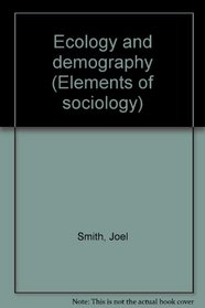 Ecology and demography (Elements of sociology)