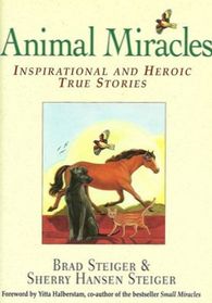 Animal miracles: Inspirational and heroic stories of God's wonderful creatures