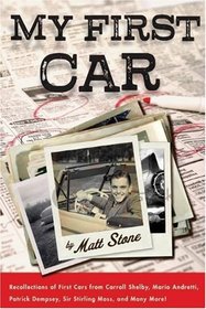 My First Car: Recollections of First Cars from Carroll Shelby, Mario Andretti, Robert Wagner, Sir Stirling Moss, and Many More!