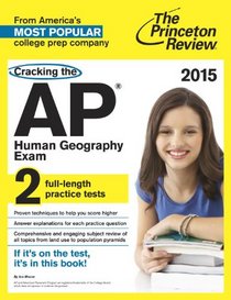 Cracking the AP Human Geography Exam, 2015 Edition (College Test Preparation)