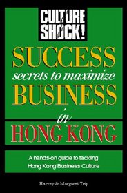 Culture Shock!: Success Secrets to Maximize Business in Hong Kong