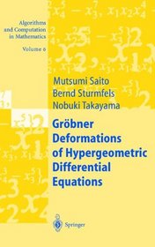 Grbner Deformations of Hypergeometric Differential Equations (Algorithms and Computation in Mathematics)