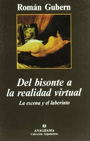 del Bisonte a la Realidad Virtual (Coleccion Argumentos) (Spanish Edition)