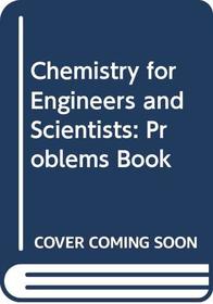 Chemistry for Engineers and Scientists: Problems Book