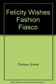 Felicity Wishes Fashion Fiasco