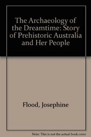 Archaeology of the Dreamtime: Josephine Flood