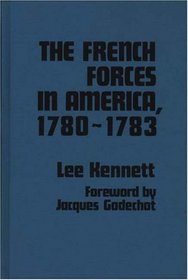 The French Forces in America, 1780-1783 (Contributions in American History)