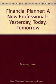 The financial planner: A new professional--yesterday-today-tomorrow