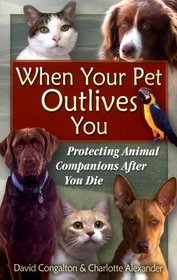 When Your Pet Outlives You: Protecting Animal Companions After You Die
