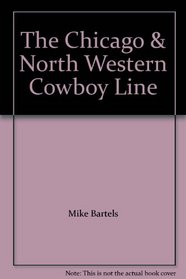 The Chicago & North Western Cowboy Line