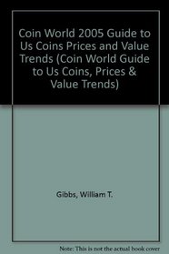 Coin World 2005: Guide to U.S. Coin Prices and Value Trends (Coin World Guide to Us Coins, Prices & Value Trends)