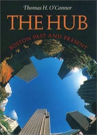 The Hub: Boston Past and Present