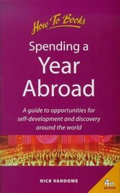 Spending a Year Abroad: A Guide to Opportunities for Self-Development and Discovery Around the World (Living and Working Abroad)