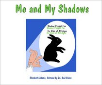 Me and My Shadows - Shadow Puppet Fun for Kids of All Ages