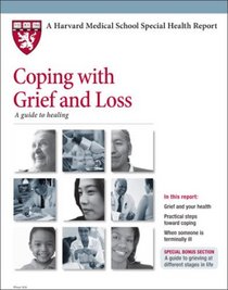 Harvard Medical School Coping with Grief and Loss: A guide to healing (Harvard Medical School Special Health Reports)