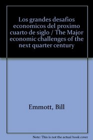 Los Grandes Desafios Economicos Del Proximo Cuarto De Siglo (Spanish Edition)