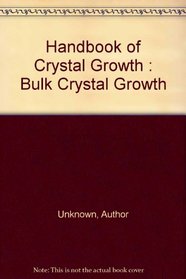 Handbook of Crystal Growth : Bulk Crystal Growth