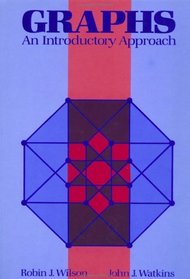 Graphs : An Introductory Approach--A First Course in Discrete Mathematics