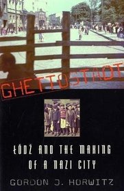 Ghettostadt: Ldz and the Making of a Nazi City