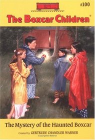 The Mystery Of The Haunted Boxcar (Boxcar Children, No 100)