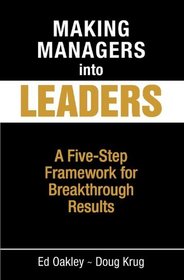 Making Managers into Leaders: A Five Step Framework for Breakthrough Results