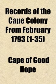 Records of the Cape Colony From February 1793 (1-35)