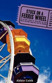 Stuck on a Ferris Wheel: An actor's guide to enjoying the ride while keeping your feet on the ground