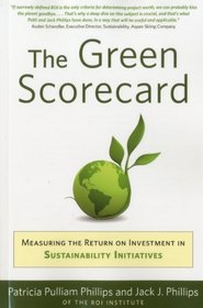 The Green Scorecard: Measuring the Return on Investment in Sustainable Initiatives