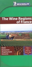 Michelin Green Guide The Wine Regions Of France (Michelin Green Guides)