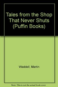 Tales from the Shop That Never Shuts (Puffin Books)