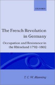 The French Revolution in Germany: Occupation and Resistance in the Rhineland 1792-1802