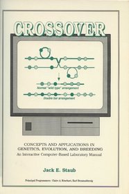 Crossover: Concepts and Applications in Genetics, Evolution and Breeding : An Interactive Computer-Based Laboratory Manual/Book and Disk