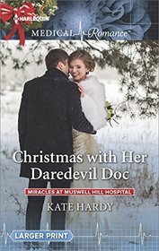 Christmas with Her Daredevil Doc (Miracles at Muswell Hill Hospital, Bk 1) (Harlequin Medical, No 921) (Larger Print)