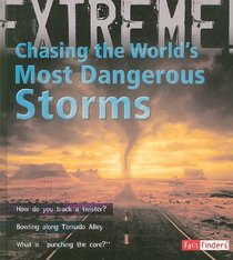 Chasing the World's Most Dangerous Storms (Extreme Explorations!) (Fact Finders)